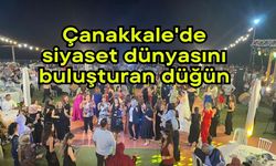 Çanakkale'de siyaset dünyasını buluşturan düğün