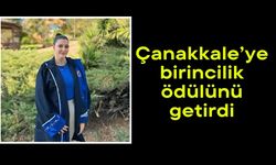 Çanakkale’ye birincilik ödülünü getirdi