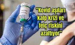 "Kovid aşıları kalp krizi ve felç riskini azaltıyor"