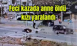 Feci kazada anne öldü, kızı yaralandı (Video)