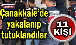 Çanakkale'de 11 kişi tutuklandı