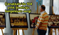Çanakkale’de 100 yıllık dostluğu belgeleyen sergi (Video)