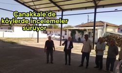 Çanakkale’de köylerde incelemeler sürüyor