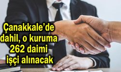Çanakkale’de dahil, o kuruma 262 daimi işçi alınacak