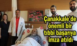 Çanakkale’de önemli bir tıbbi başarıya imza atıldı