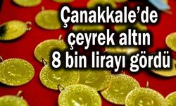 Çanakkale’de çeyrek altın 8 bin lirayı gördü