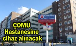 ÇOMÜ Hastanesine cihaz alınacak