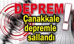 Çanakkale depremle sallandı