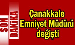Çanakkale Emniyet Müdürü değişti