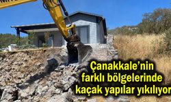 Çanakkale’nin farklı bölgelerinde kaçak yapılar yıkılıyor