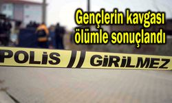 Gençlerin kavgası ölümle sonuçlandı