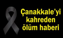 Çanakkale’yi kahreden ölüm haberi!