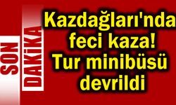 Kazdağları'nda feci kaza! Tur minibüsü devrildi