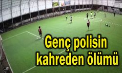 Genç polisin kahreden ölümü