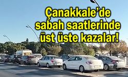 Çanakkale’de sabah saatlerinde üst üste kazalar!