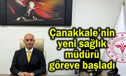 Çanakkale’nin yeni sağlık müdürü göreve başladı