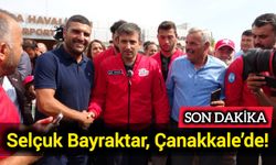 Son Dakika: Selçuk Bayraktar, Çanakkale’de!