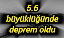 O ülkede 5.6 büyüklüğünde deprem oldu