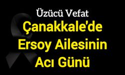 Çanakkale'de Ersoy Ailesinin Acı Günü