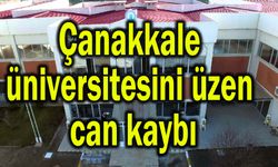 Çanakkale üniversitesini üzen can kaybı