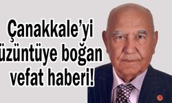Çanakkale’yi üzüntüye boğan vefat!
