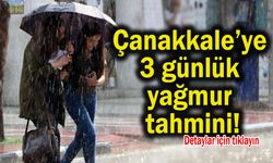 Çanakkale’ye 3 günlük yağmur tahmini!