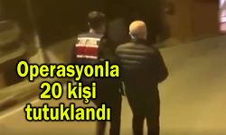Operasyonla 20 kişi tutuklandı (Video)