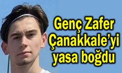 Genç Zafer, Çanakkale'yi yasa boğdu