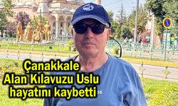 Çanakkale Alan Kılavuzu Uslu hayatını kaybetti