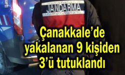 Çanakkale’de yakalanan 9 kişiden 3’ü tutuklandı