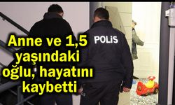 Anne ve 1,5  yaşındaki oğlu, hayatını kaybetti