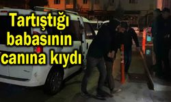 Tartıştığı babasının canına kıydı