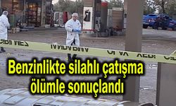 Benzinlikte silahlı çatışma ölümle sonuçlandı