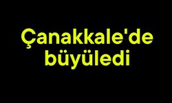 Çanakkale'de büyüledi