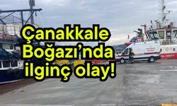 Çanakkale Boğazı’nda ilginç olay! (Video)