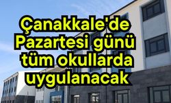 Çanakkale'de Pazartesi günü tüm okullarda uygulanacak