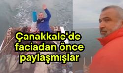 Çanakkale'de faciadan önce paylaşmışlar (Video)