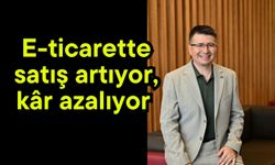 E-ticarette satış artıyor, kâr azalıyor