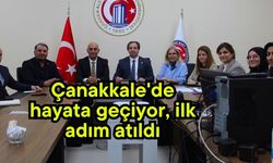 Çanakkale'de hayata geçiyor, ilk adım atıldı