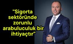 "Sigorta sektöründe zorunlu arabuluculuk bir ihtiyaçtır"