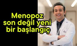 Menopoz son değil yeni bir başlangıç