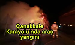 Çanakkale Karayolu’nda araç yangını
