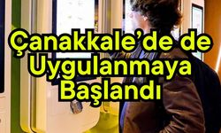 Çanakkale’de de uygulanmaya başlandı