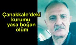 Çanakkale'deki kurumu yasa boğan ölüm