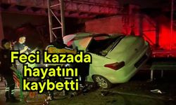 Feci kazada hayatını kaybetti