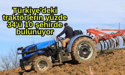 Türkiye'deki traktörlerin yüzde 34'ü 10 şehirde bulunuyor
