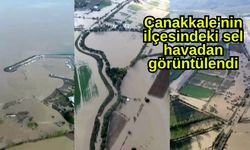 Çanakkale'nin ilçesindeki sel havadan görüntülendi