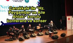 Çanakkale’de “Hz. Peygamber ve Aile Ahlakı” konulu konferans ve konser