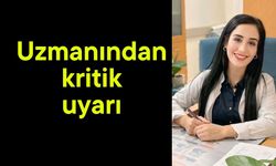 Uzmanından kritik uyarı