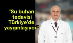"Su buharı tedavisi Türkiye'de yaygınlaşıyor"